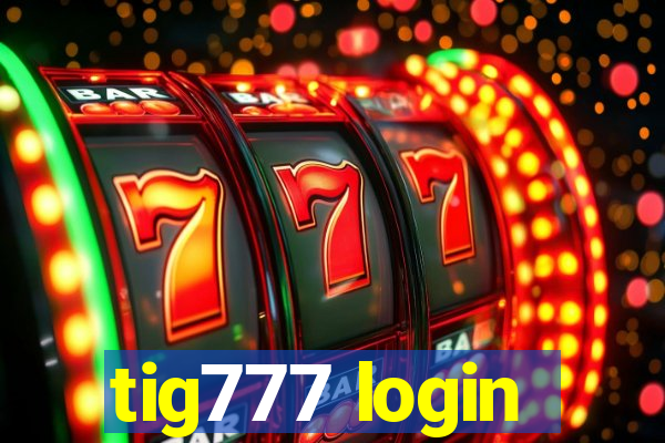 tig777 login